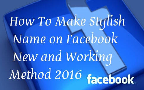 How To Make Stylish Name on Facebook New and Working Method 2016